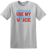 Don't Make Me Use My xxx Voice (Various Shirt Styles)